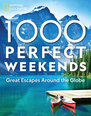 National Geographic 1,000 Perfect Weekends Dont Miss These Savings